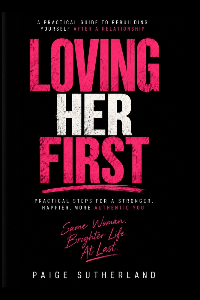 Loving Her First: A Practical Guide to Rebuilding Yourself After a Relationship cover