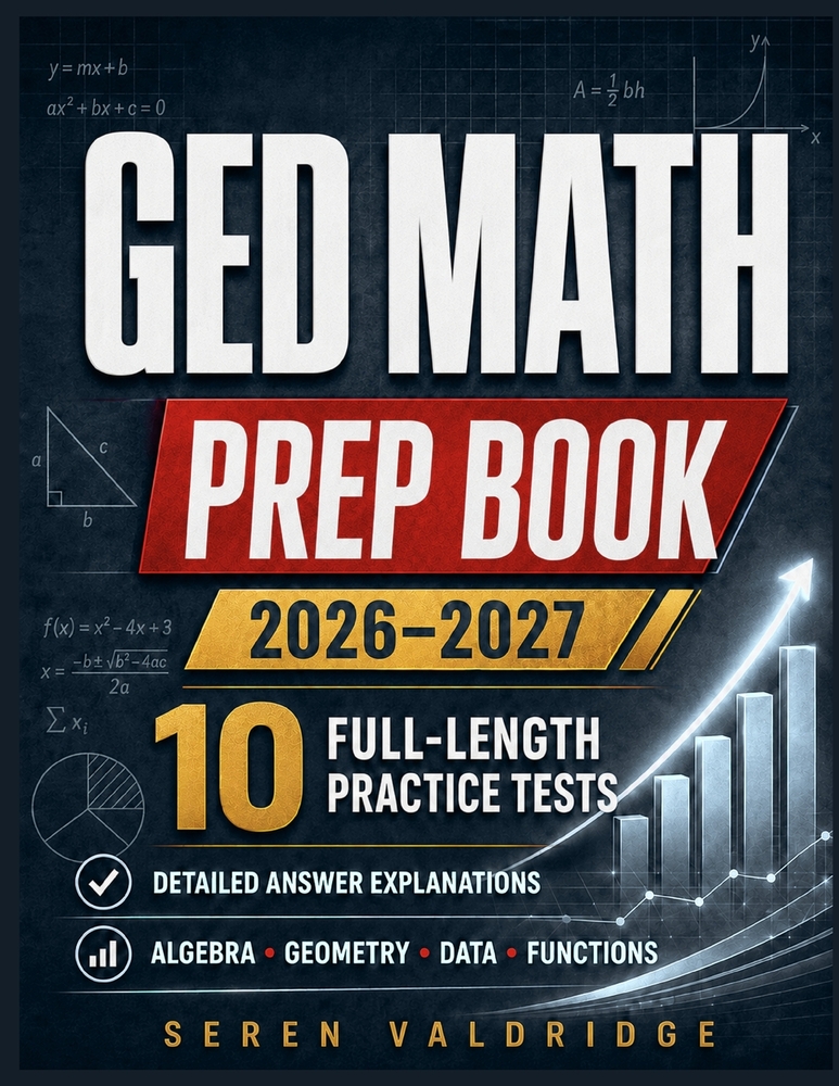 GED Math Prep Book 2026-2027: 10 Full-Length Mathematical Reasoning Practice Tests with Detailed Answer Explanations cover
