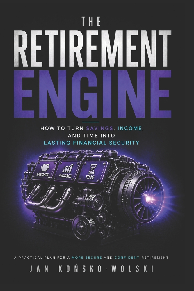The Retirement Engine: How to Turn Savings, Income, and Time Into Lasting Financial Security cover
