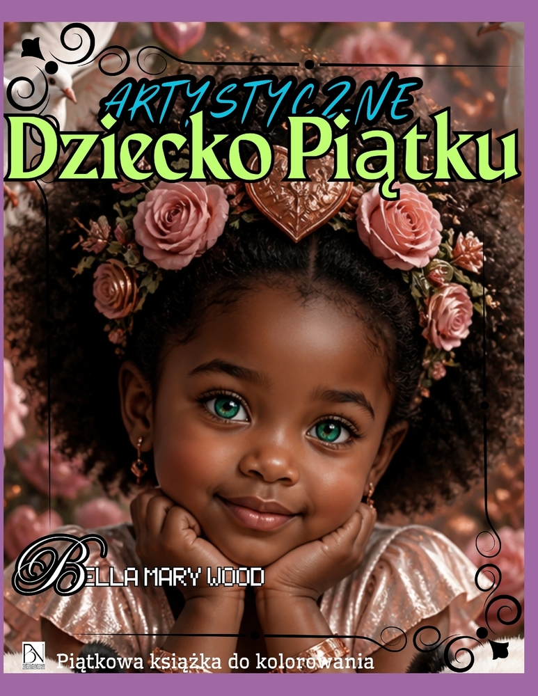 Artystyczne Dziecko Piątku, czyli Piątkowa książka do kolorowania: 52 piątki roku, mandale, medytacje i przestrzeń na Tw cover