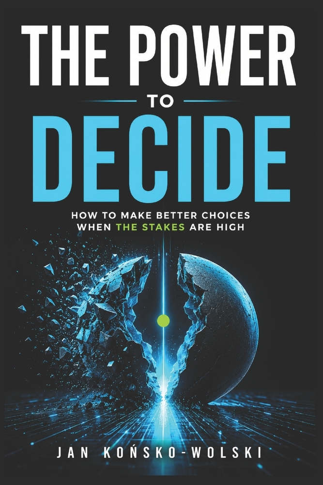 The Power to Decide: How to Make Better Choices When the Stakes Are High cover