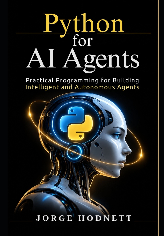 Python for AI Agents: Practical Programming for Building Intelligent and Autonomous Agents cover
