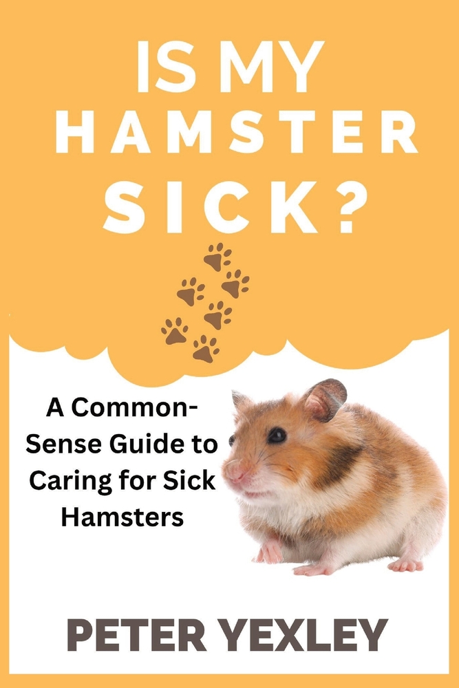 Is my Hamster Sick?: A Common-Sense A to Z of Hamster Health cover