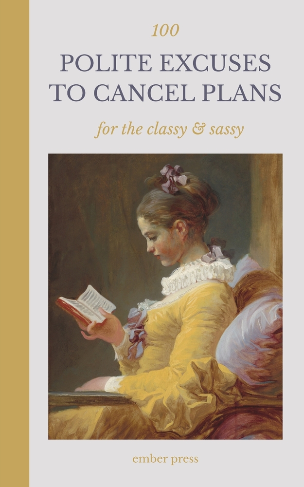 100 Polite Excuses to Cancel Plans - For The Classy & Sassy: Funny, Relatable Ways to Stay Home, Set Boundaries & Protect Your Peace cover