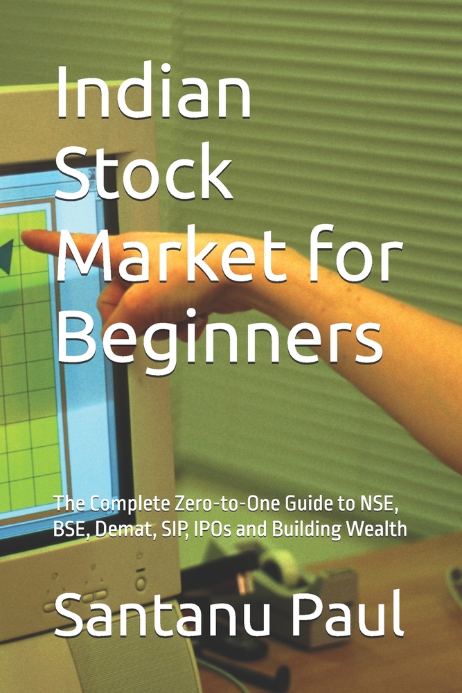 Indian Stock Market for Beginners: The Complete Zero-to-One Guide to NSE, BSE, Demat, SIP, IPOs and Building Wealth cover