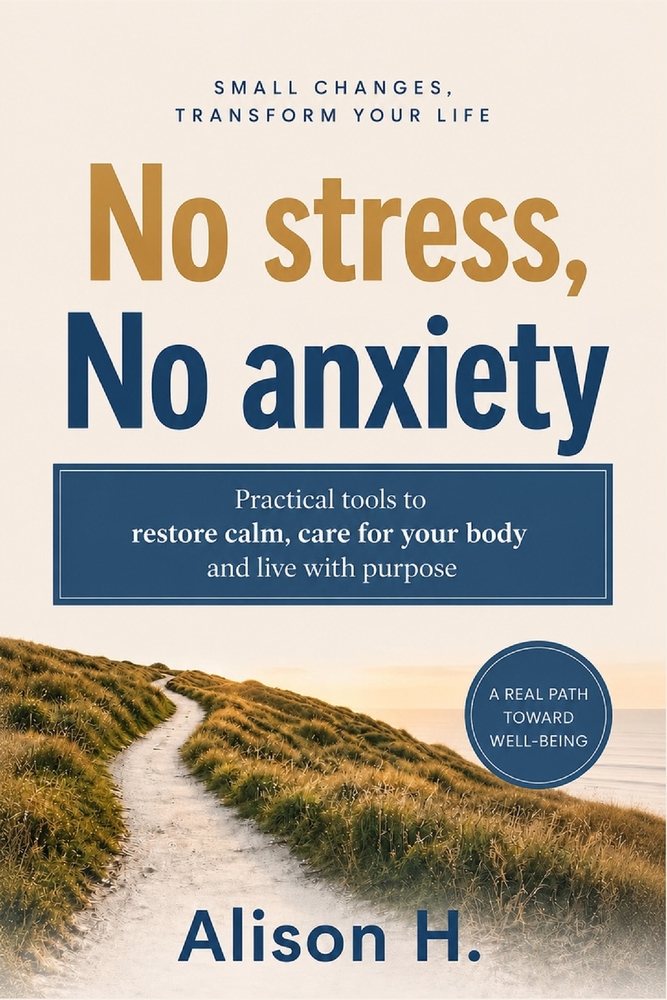 No Stress, No Anxiety: Practical tools to reclaim your calm, care for your body, and live with purpose. cover