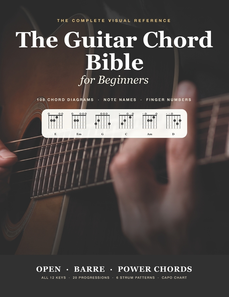 The Guitar Chord Bible for Beginners: 108 Chords with Note Names, Finger Numbers & 20 Progressions - Open, Barre and Power Chords for Acoustic or Elec cover