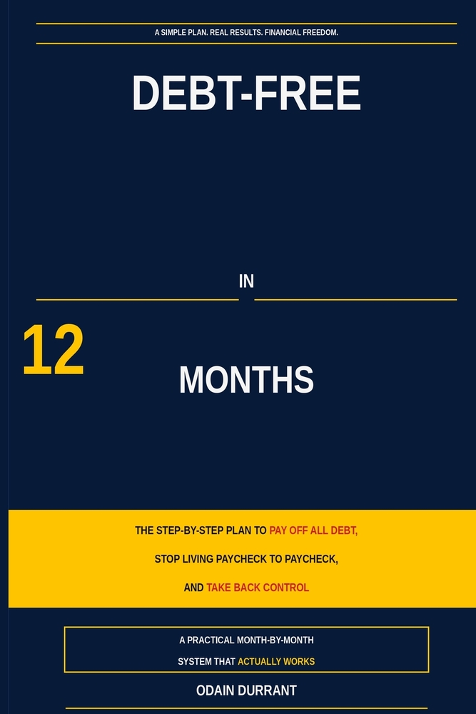 Debt-Free in 12 Months: The Step-by-Step Debt Payoff Plan to Eliminate Credit Card Debt, Stop Living Paycheck to Paycheck, Build an Emergency Fund, an cover