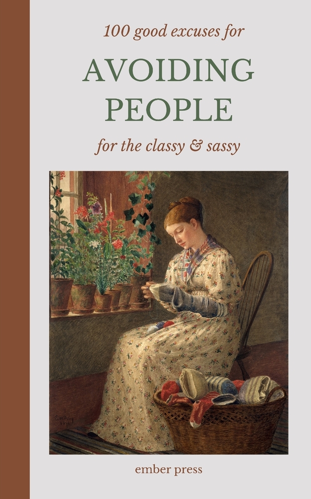 100 Good Excuses for Avoiding People - For The Classy & Sassy: An Introvert's Guide to Dodging Plans, Escaping Small Talk & Protecting Your Social Bat cover