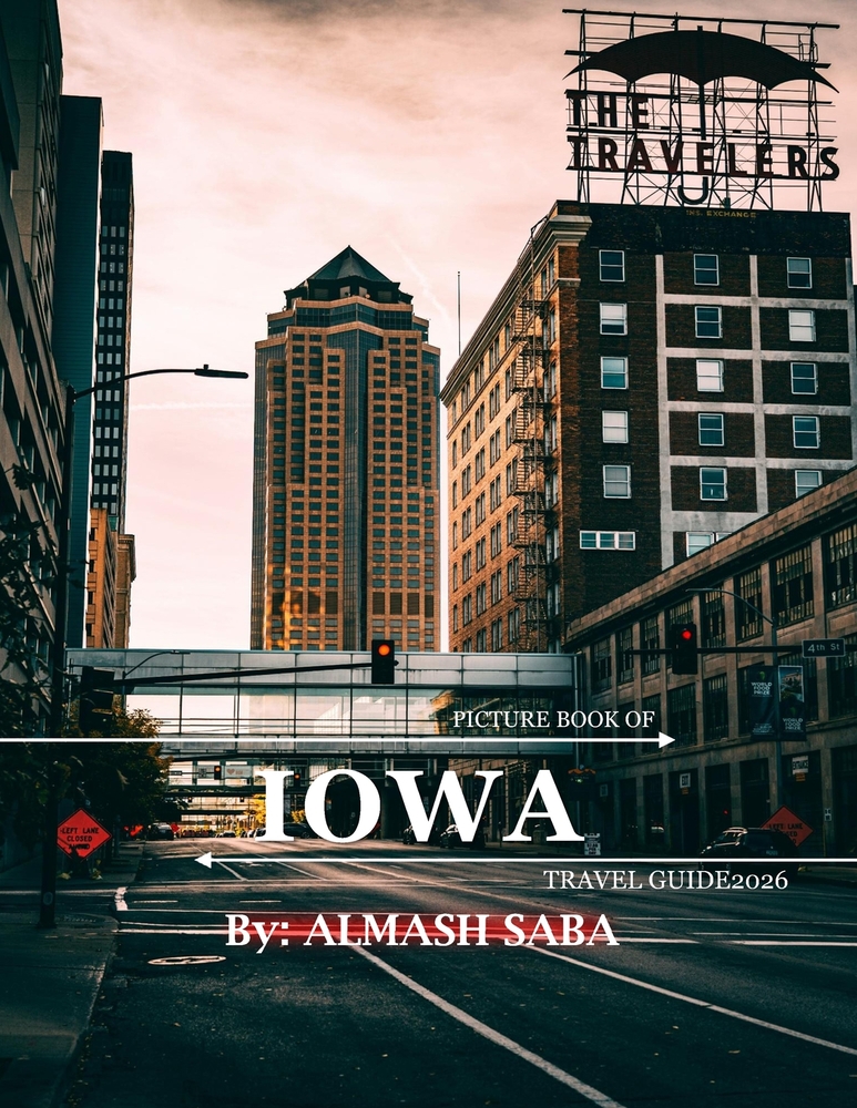 Iowa: Cool Pictures That Create an Idea for You About an Amazing Area, Buildings style, Cultural Religious ... All Travels, Hiking and Pictures Lovers cover