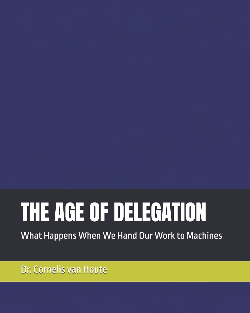 The Age of Delegation: What Happens When We Hand Our Work to Machines cover