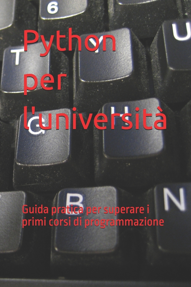Python per l'università: Guida pratica per superare i primi corsi di programmazione cover