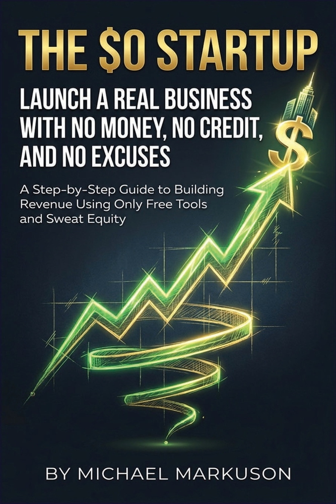 The $0 Startup: Launch a Real Business with No Money, No Credit, and No Excuses: A Step-by-Step Guide to Building Revenue Using Only Free Tools and Sw cover