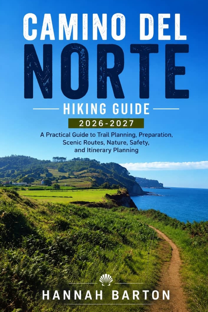 Camino del Norte Hiking Guide 2026-2027: A Practical Guide to Trail Planning, Preparation, Scenic Routes, Nature, Safety, and Itinerary Planning cover