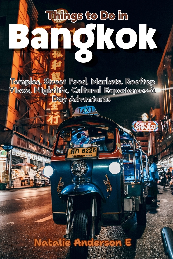 Things to Do in Bangkok: Temples, Street Food, Markets, Rooftop Views, Nightlife, Cultural Experiences & Day Adventures cover