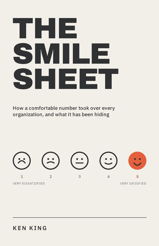 The Smile Sheet: How a Comfortable Number Took Over Every Organization, and What It Has Been Hiding cover