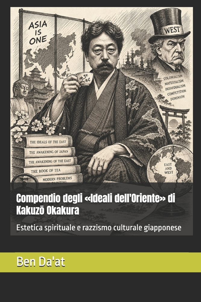 Compendio degli Ideali dell'Oriente di Kakuzō Okakura: Estetica spirituale e razzismo culturale giapponese cover