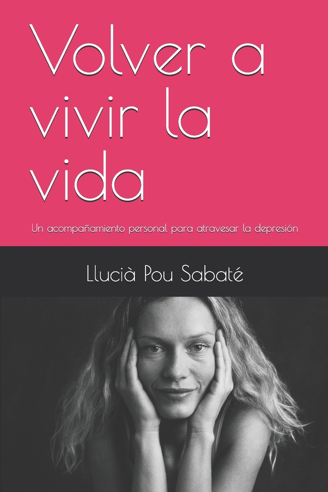 Volver a vivir la vida: Un acompañamiento personal para atravesar la depresión cover