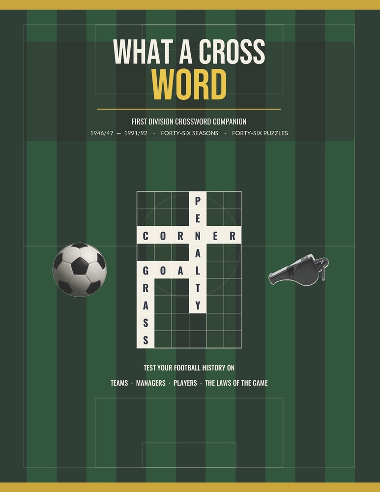 What A Cross Word English First Division: Covering The Era 46/47 to 91/92 cover