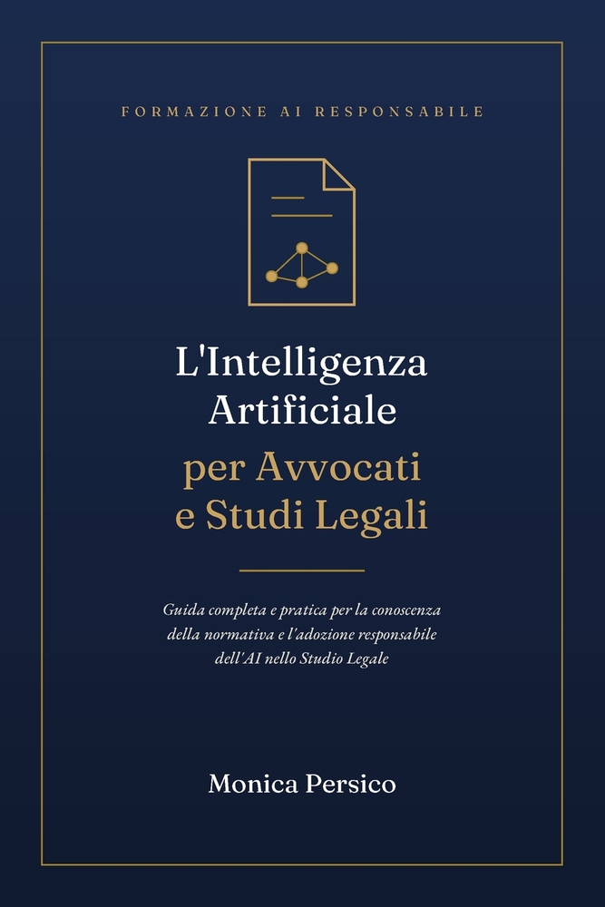 L'Intelligenza Artificiale per Avvocati e Studi Legali: Guida completa e pratica per la conoscenza della normativa e l'adozione responsabile dell'AI n cover