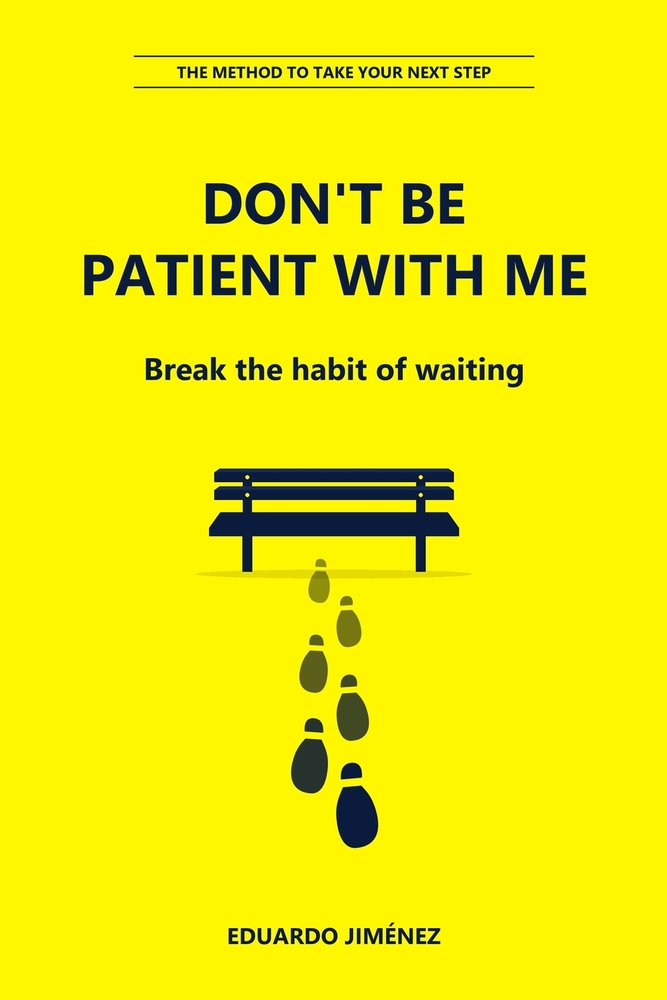 Don't Be Patient with Me: Break the Habit of Waiting and Take Your Next Step cover