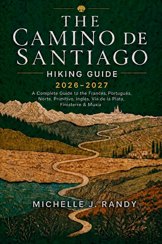 The Camino de Santiago Hiking Guide 2026-2027: A Complete Guide to the Francés, Portugués, Norte, Primitivo, Inglés, Vía de la Plata, Finisterre & Mux cover