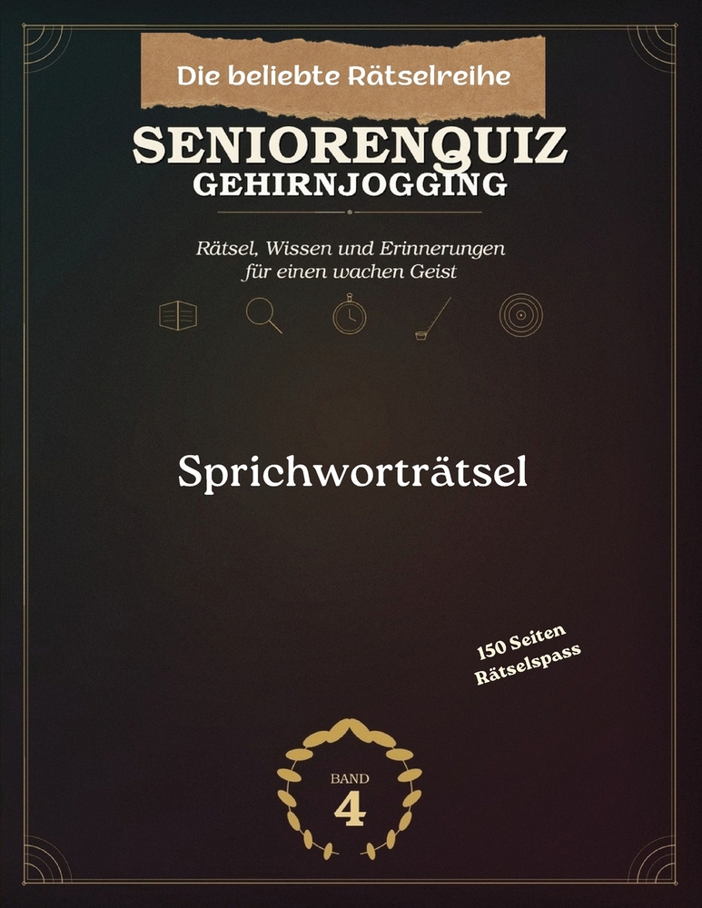 Seniorenquiz Sprichworträtsel Band 4: Gehirnjogging Rätselspass auf 150 Seiten für Oma und Opa cover
