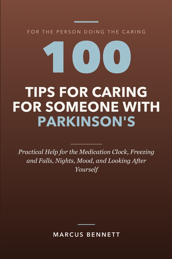 100 Tips for Caring for Someone with Parkinson's: Practical Help for the Medication Clock, Freezing and Falls, Nights, Mood, and Looking After Yoursel cover
