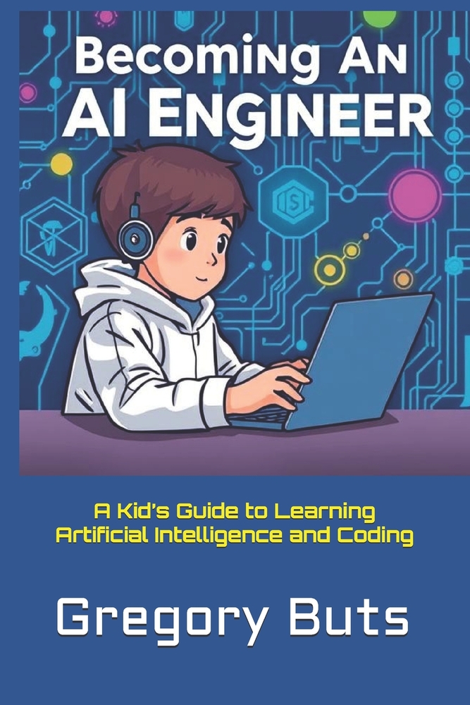 Becoming an AI Engineer: A Kid's Guide to Learning Artificial Intelligence and Coding cover