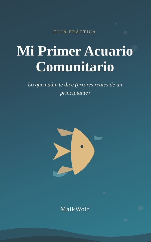 Mi Primer Acuario Comunitario: Lo que nadie te dice (errores reales de un principiante) cover