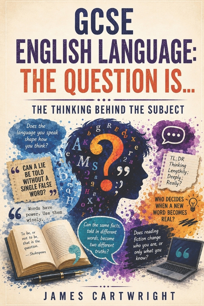 GCSE English Language: The Question Is...: The Thinking Behind the Subject cover