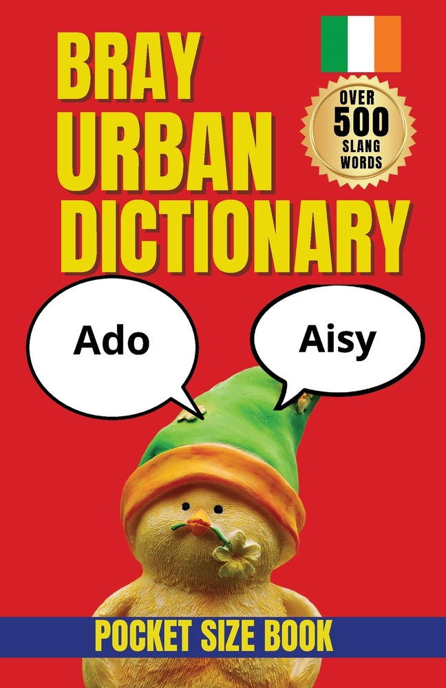 Bray Urban Dictionary: A Funny Guide to Bray Banter, Slang, and Local Expressions cover