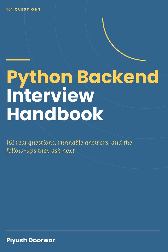 Python Backend Interview Handbook: 160+ Real Questions with Runnable Answers: FastAPI, Async Python, SQL, and the Follow-Ups They Ask Next cover