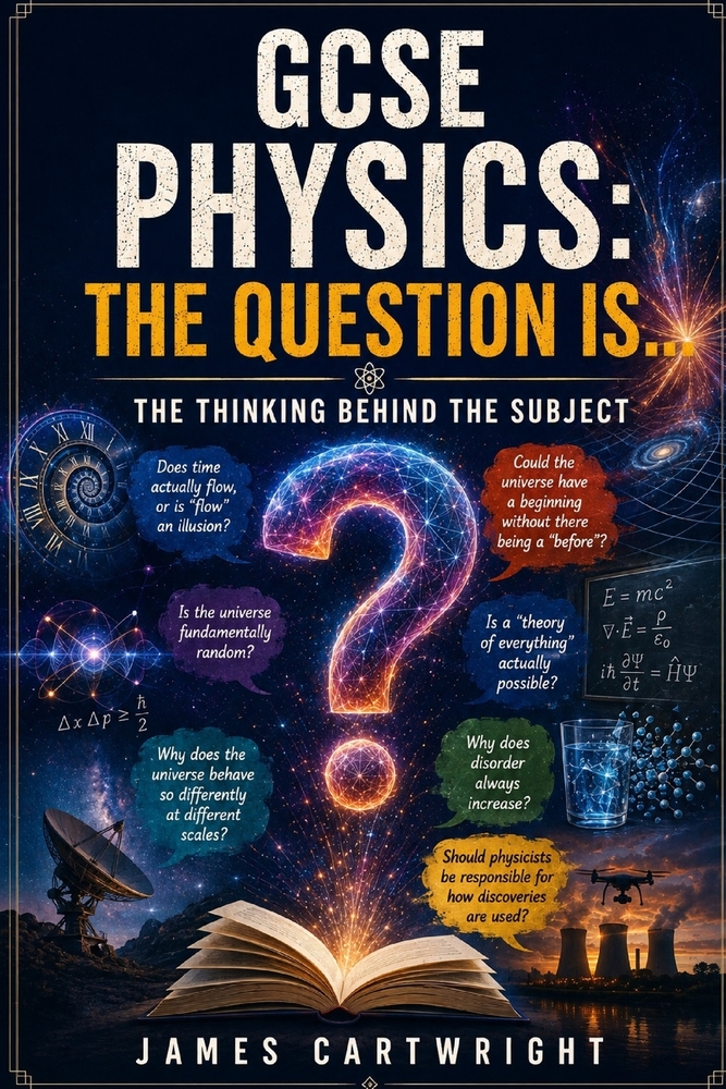 GCSE Physics: The Question Is...: The Thinking Behind the Subject cover