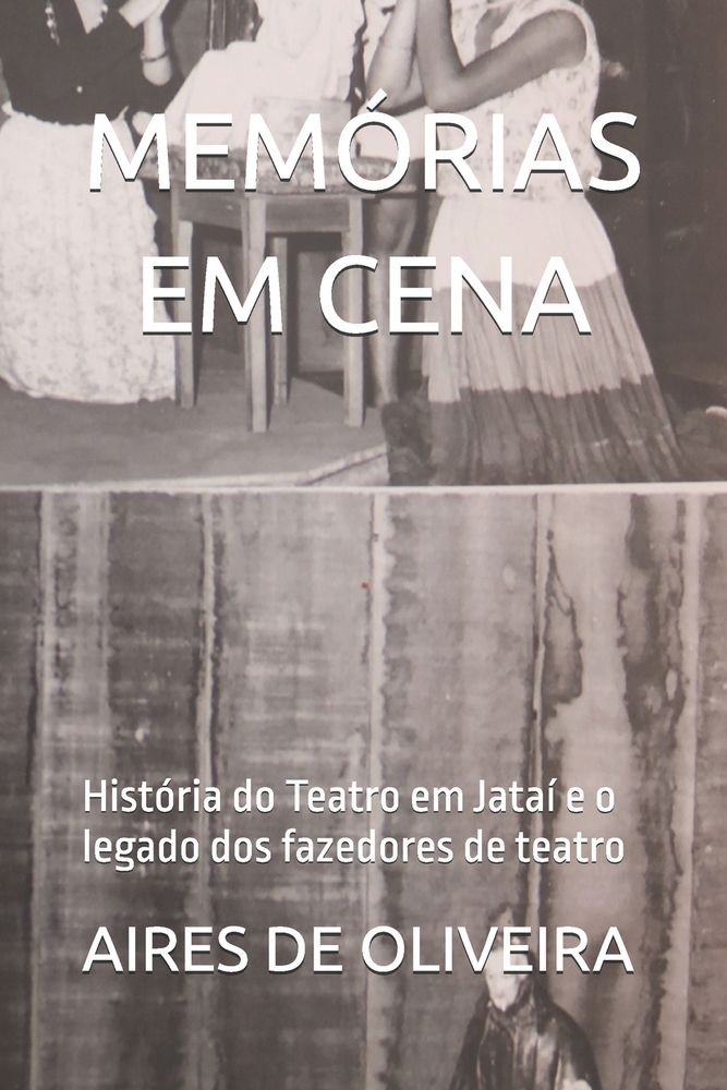 Memórias Em Cena: História do Teatro em Jataí e o legado dos fazedores de teatro cover