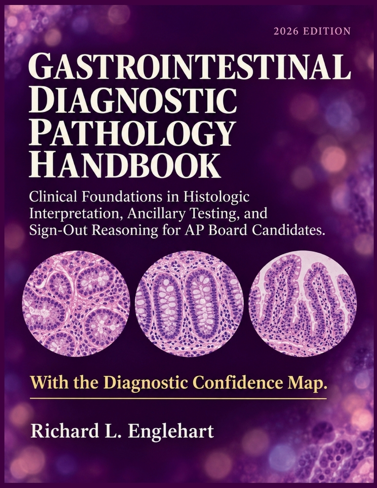 Gastrointestinal Diagnostic Pathology Handbook: Clinical Foundations in Histologic Interpretation, Ancillary Testing, and Sign-Out Reasoning for AP Bo cover
