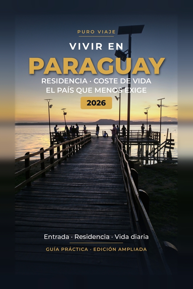 Vivir en Paraguay 2026: Residencia, coste de vida y el pas que menos exige: Guía práctica de Puro Viaje: entrada, residencia, Asunción, Misiones y vid cover