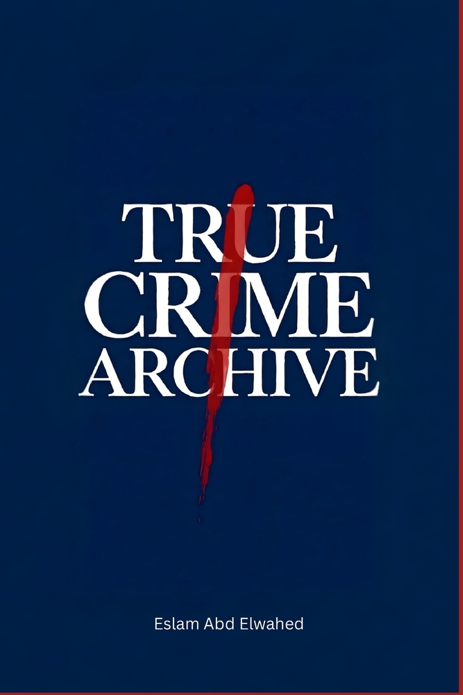 True Crime Archive: 100 True Stories of Cold Cases, Notorious Serial Killers, Missing Persons, and Unsolved Murders cover
