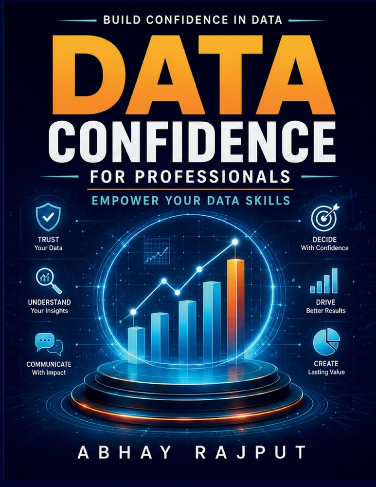 Data Confidence for Professionals: Practical Data Application Data Visualization Techniques Workplace Data Tools Analyzing Data Effectively Ethical Da cover