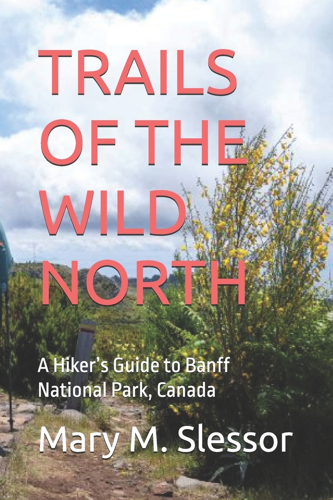 Trails of the Wild North: A Hiker's Guide to Banff National Park, Canada cover