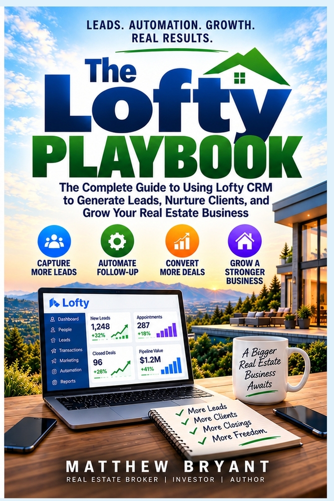 The Lofty Real Estate Playbook: How Real Estate Agents Can Use Lofty CRM, AI, Automation & Lead Follow-Up to Generate More Clients and Close More Deal cover