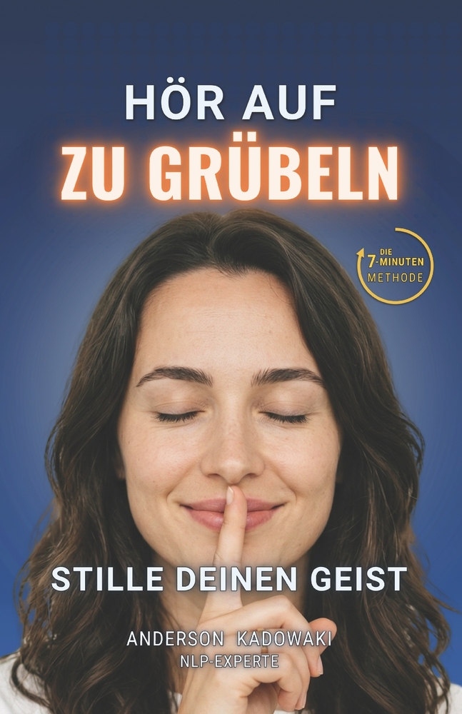 Hör Auf Zu Grübeln: 7 Minuten am Tag, um den hyperaktiven Geist zu zähmen cover
