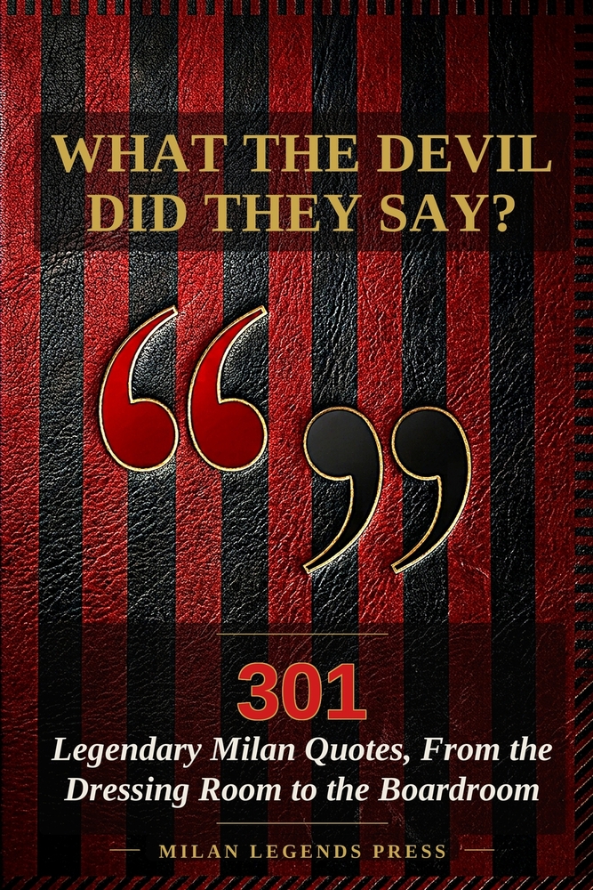 What the Devil Did They Say?: 301 Legendary Milan Quotes, From the Dressing Room to the Boardroom cover