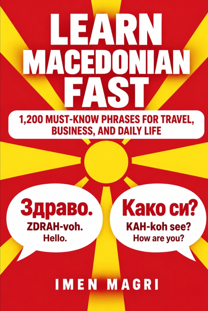 Learn Macedonian Fast: 1,200 Must-Know Phrases for Travel, Business, and Daily Life cover