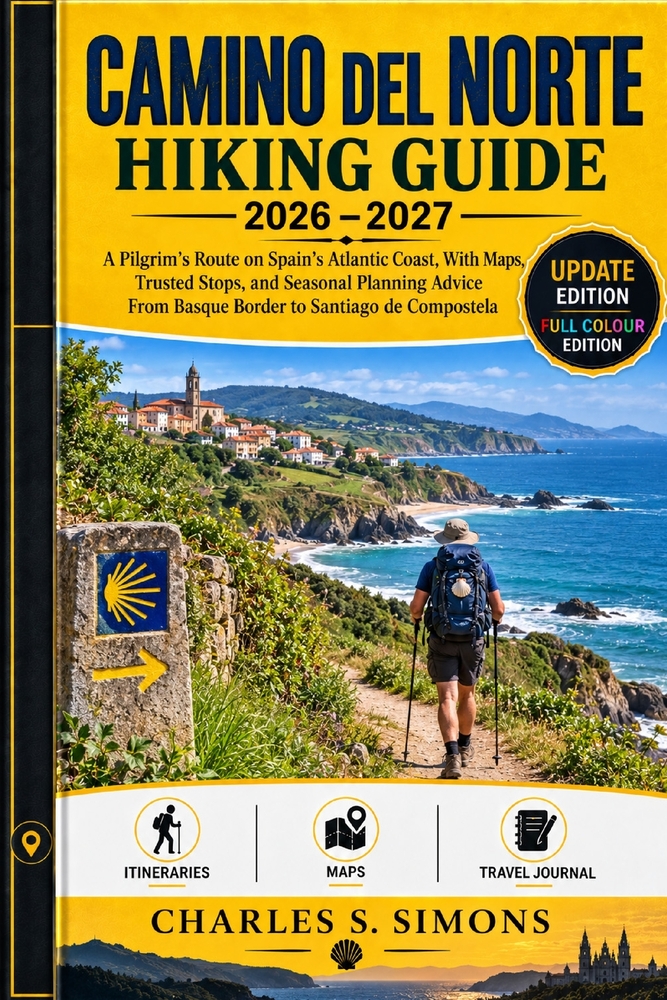 Camino del Norte Hiking Guide 2026-2027: A Pilgrim's Route on Spain's Atlantic Coast, With Maps, Trusted Stops, and Seasonal Planning Advice, From Bas cover