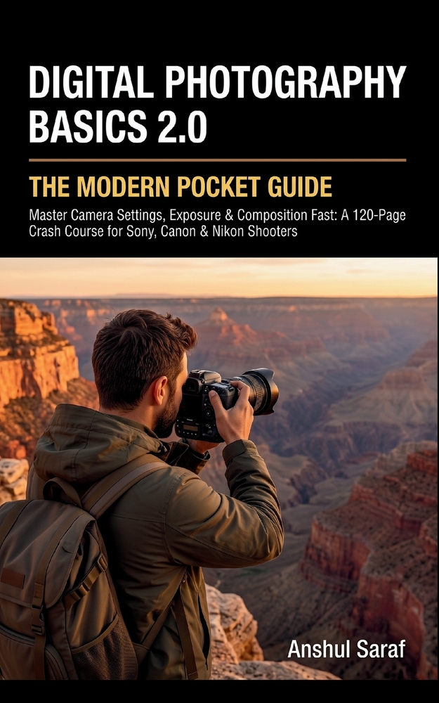 Digital Photography Basics 2.0: The Modern Pocket Guide: Master Camera Settings, Exposure & Composition Fast: A 100-Page Crash Course for Sony, Canon cover