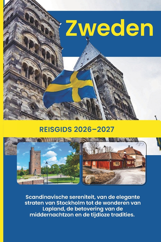 Zweden Reisgids 2026: Scandinavische sereniteit, van de elegante straten van Stockholm tot de wonderen van Lapland, de betovering van de middernachtzo cover
