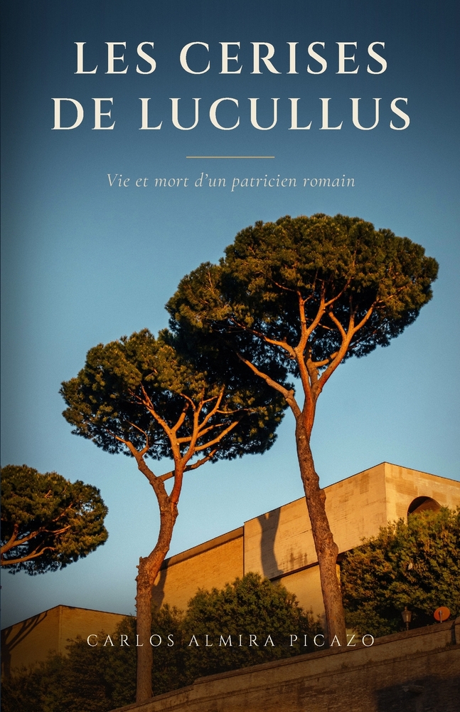 Les Cerises de Lucullus.: Vie et mort d'un patricien romain. cover