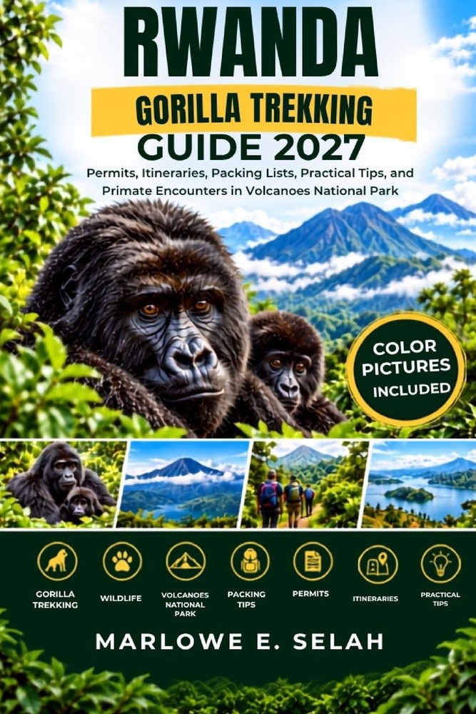Rwanda Gorilla Trekking Guide 2027: Permits, Itineraries, Packing Lists, Practical Tips, and Primate Encounters in Volcanoes National Park cover