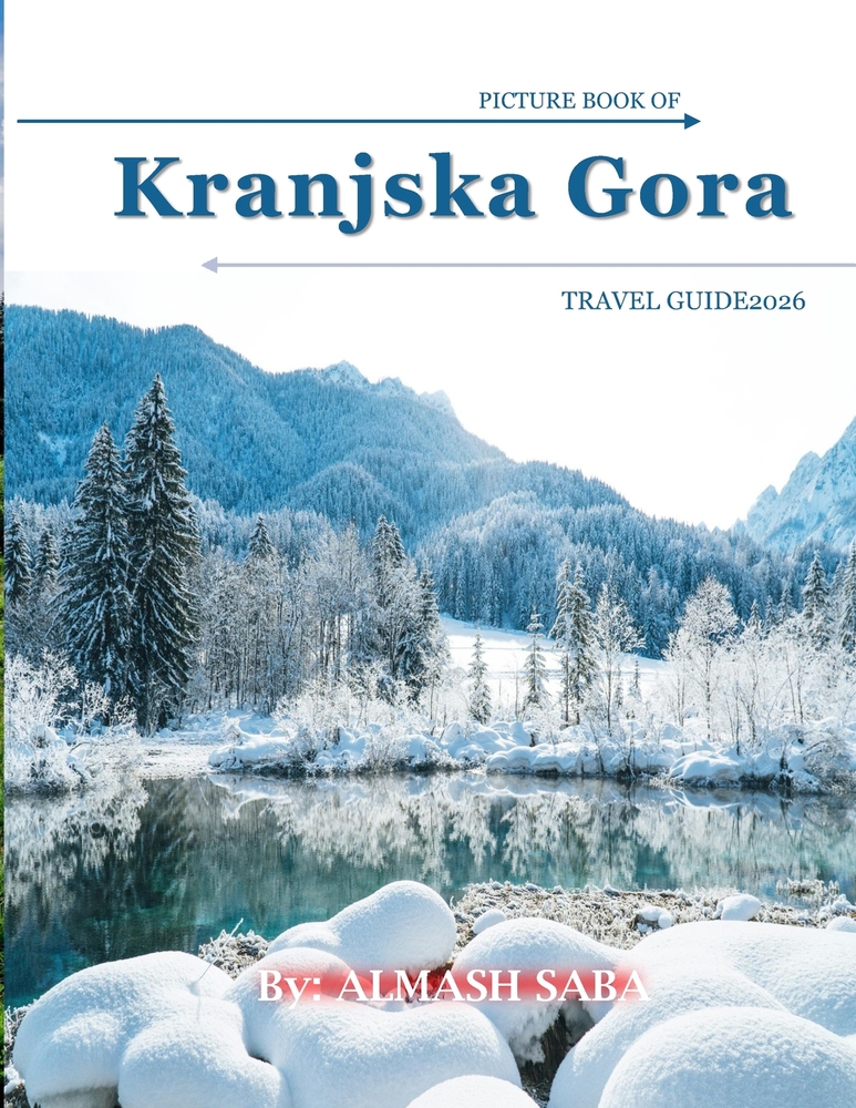 Kranjska Gora: Cool Pictures That Create an Idea for You About an Amazing Area, Buildings style, Cultural Religious ... All Travels, Hiking and Pictur cover